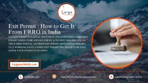 Exit Permit How to Get It From FRRO in India | Fargoworldwide
