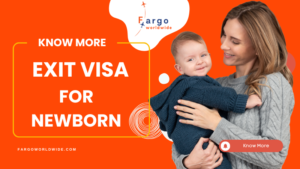 Newborn Exit Visa Permit | Fargoworldwide