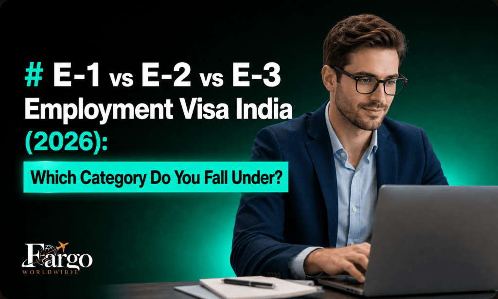 E-1, E-2, E-3 Employment Visa India 2026 Which Are You
